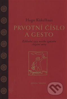 Prvotní číslo a gesto - Hugo Kükelhaus, Dauphin, 2018