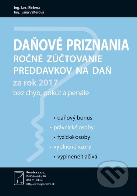 Daňové priznania za rok 2017 - Jana Bielená, Ivana Valterová, Poradca s.r.o., 2018