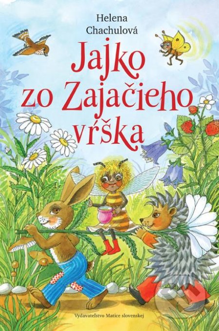 Jajko zo Zajačieho vŕška - Helena Chachulová, Vydavateľstvo Matice slovenskej, 2018