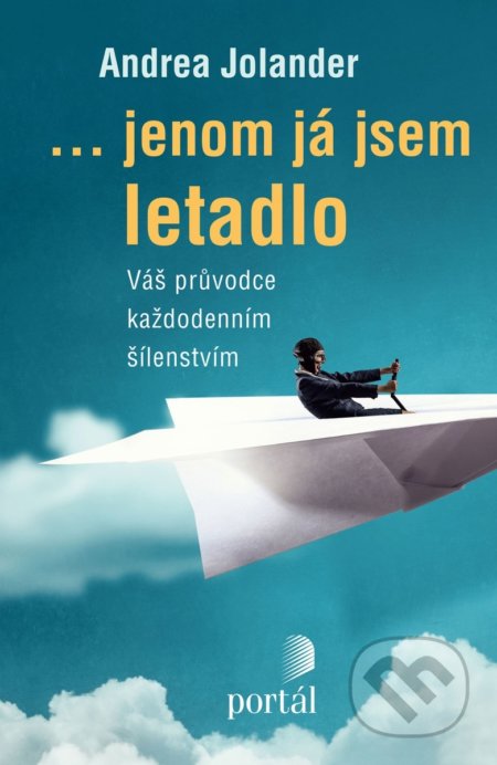... jenom já jsem letadlo (Váš průvodce každodenním šílenstvím) - kniha z kategorie Psychologie
