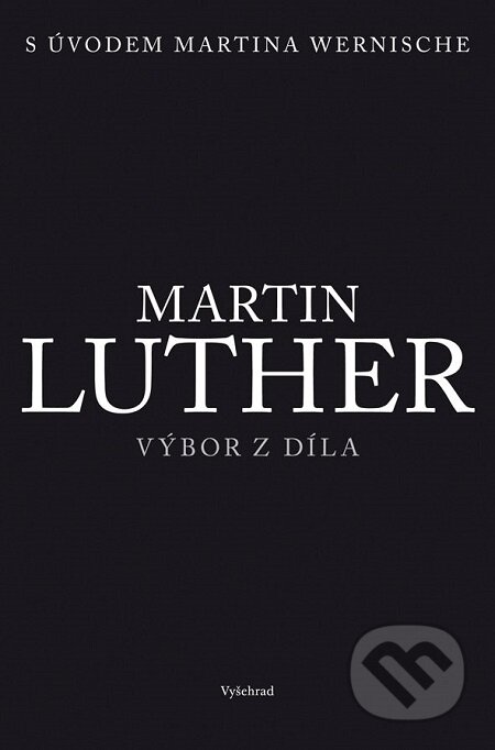 E-kniha: Martin Luther - Výbor z díla (Vyšehrad). Vyšehrad, 2017