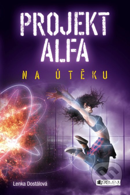 Projekt Alfa: Na útěku - Lenka Dostálová, Nakladatelství Fragment, 2018