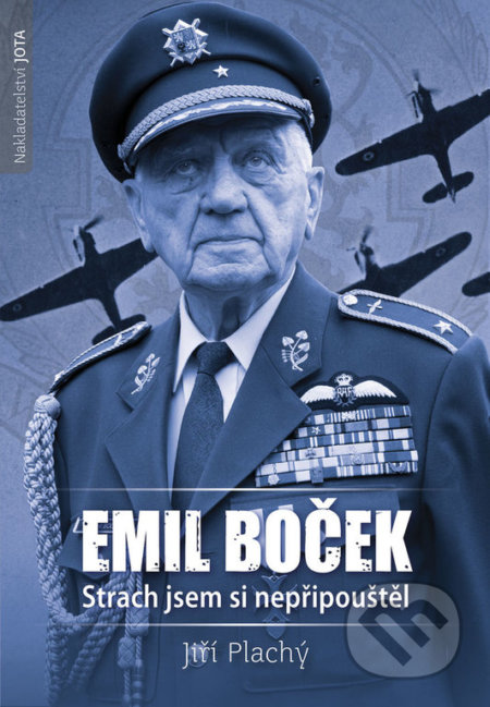 Emil Boček. Strach jsem si nepřipouštěl - Jiří Plachý, Jota, 2018