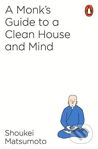 A Monk's Guide to a Clean House and Mind - Shoukei Matsumoto - kniha z kategorie Filozofie