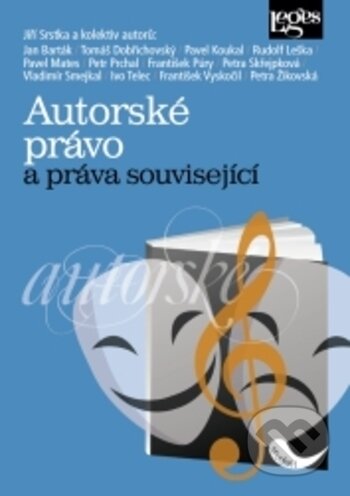 Autorské právo a práva související - Jiří Srstka, Leges, 2017
