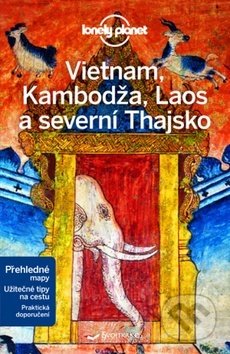 Vietnam, Kambodža, Laos a severní Thajsko - Monika Kitt, Svojtka&Co., 2018