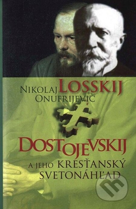 Dostojevskij a jeho kresťanský svetonáhľad - Nikolaj O. Losskij, Vydavateľstvo Spolku slovenských spisovateľov, 2009