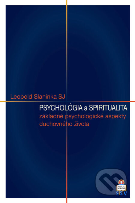 Psychológia a spiritualita - Leopold Slaninka SJ, Leopold Slaninka, 2018