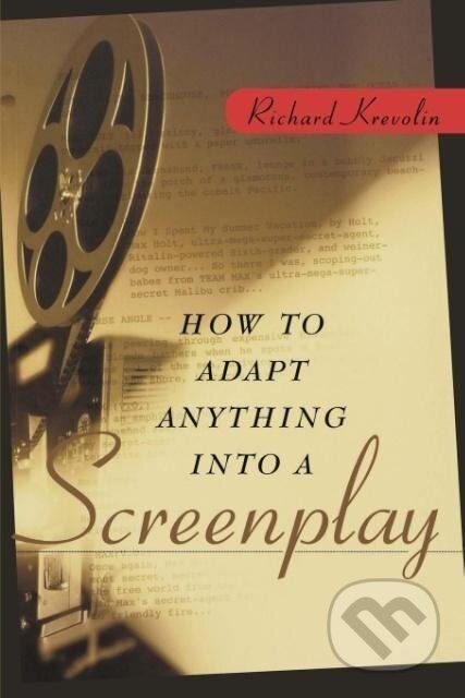 Kniha: How to Adapt Anything Into a Screenplay (Richard W. Krevolin). John Wiley & Sons, 2003
