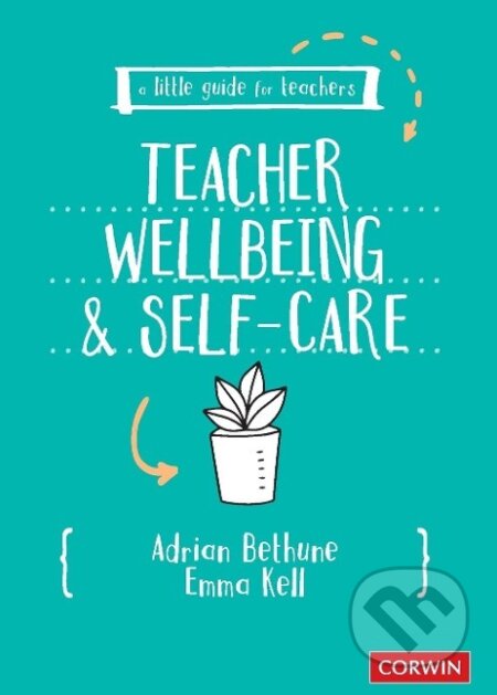Little Guide for Teachers: Teacher Wellbeing and Self-care koupíte na Martinus.cz