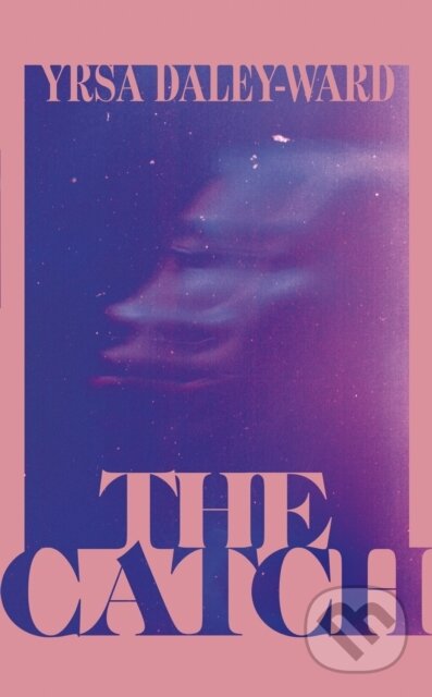 Kniha: The Catch (Yrsa Daley-Ward)