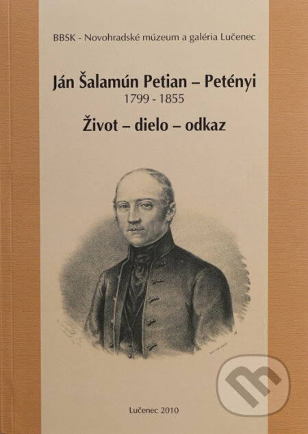 Ján Šalamún Petian – Petényi 1799 – 1855 (Život – dielo - odkaz)