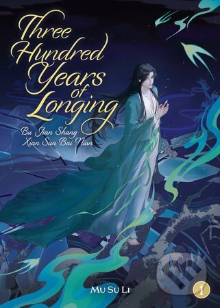 Kniha Three Hundred Years of Longing: Bu Jian Shang Xian San Bai Nian (Novel) Vol. 1