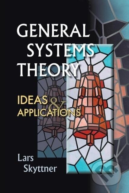 Kniha: General Systems Theory (Lars Skyttner). World Scientific, 2001
