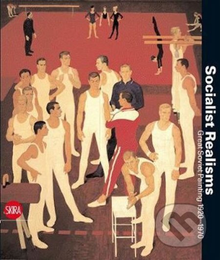 Kniha: Socialist Realisms : Soviet Painting 1920-1970 (Zelfira Tregulova). Skira, 2012