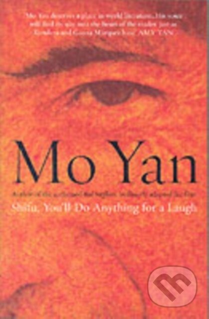 Kniha: Shifu, You'll do Anything for a Laugh (Mo Yan). , 2003