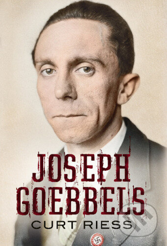 Kniha: Joseph Goebbels (Carl Riess). Fonthill Media, 2013