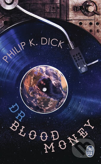 Kniha: Docteur Bloodmoney (K. Philip Dick). Jai lu, 2014