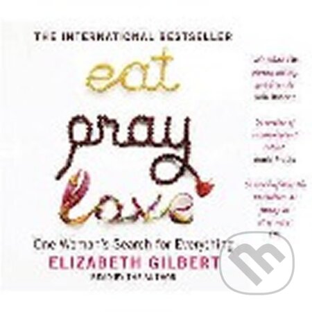Kniha: Eat, Pray, Love : One Woman´s Search for Everything /CD- Audio (Elizabeth Gilbert). Bloomsbury