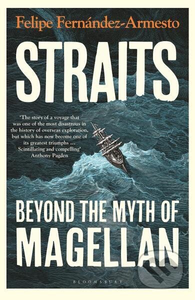 Kniha: Straits: Beyond the Myth of Magellan (Felipe Fernandez-Armesto). Bloomsbury, 2022