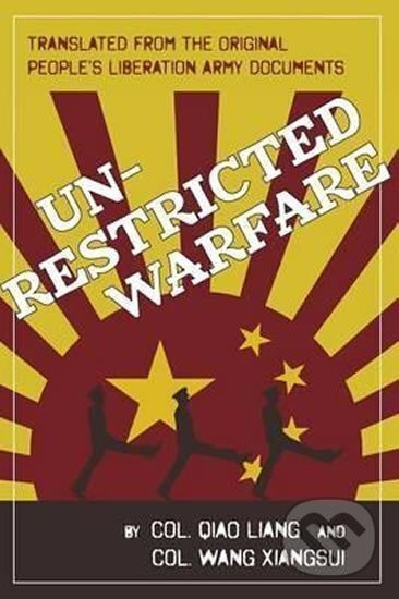 Kniha: Unrestricted Warfare : China´s Master Plan to Destroy America (Liang a Wang Xiangsui Qiao). Echo Point Books and Media, 2015