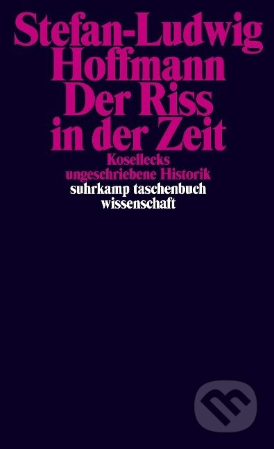 Kniha: Der Riss in der Zeit (Stefan-Ludwig Hoffmann). Suhrkamp, 2023