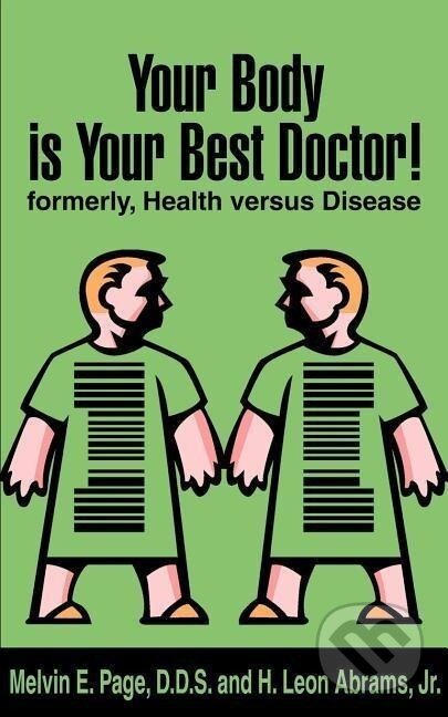 Kniha: Your Body is Your Best Doctor! (Melvin E. Page). iUniverse, Inc., 2001