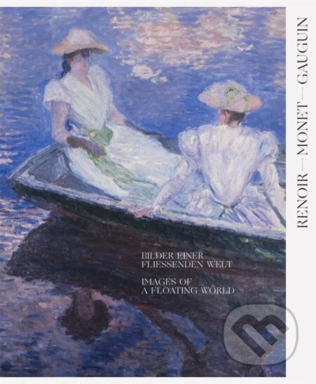 Renoir, Monet, Gauguin: Images of a Floating World - kniha z kategorie Umění, design a architektura