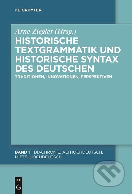 Kniha: Historische Textgrammatik und Historische Syntax des Deutschen (Arne Ziegler). De Gruyter, 2010