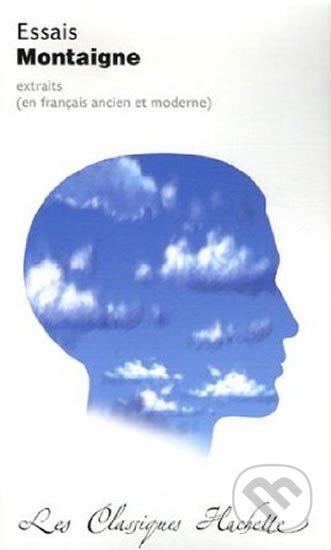 Kniha: Essais (Classiques Hachette) (Michel Montaigne de). , 2014