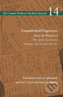 Kniha: Unpublished Fragments from the Period of Thus Spoke Zarathustra (Summer 1882-Winter 1883/84): Volume 14 (Friedrich Nietzsche). , 2019