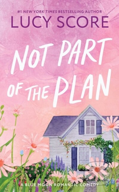 Kniha: Not Part of the Plan (Lucy Score)