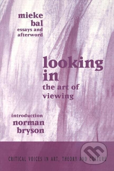 Kniha: Looking in (Mieke Bal). Routledge, 2001