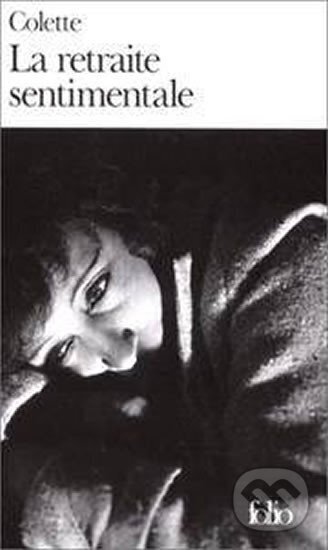 Kniha: La retraite sentimentale (Gabrielle Colette). Gallimard, 1972