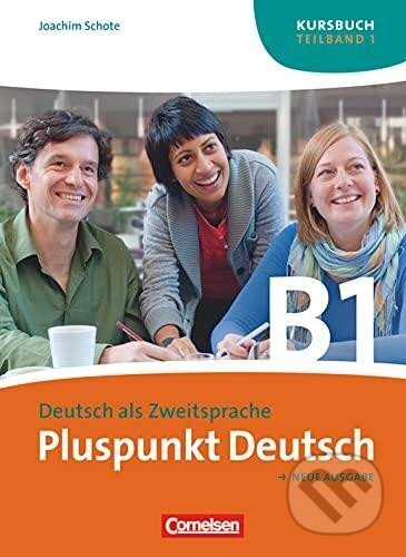 Kniha: Pluspunkt Deutsch Neu B1 Teilband 1 Kursbuch (Joachim Schote). Cornelsen Verlag, 2011