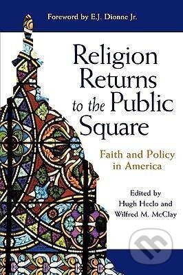 Kniha: Religion Returns to the Public Square (Hugh Heclo). Johns Hopkins University, 2003