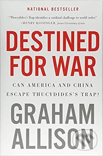 Kniha: Destined for War : Can America and China Escape Thucydides´s Trap? (Graham Allison)