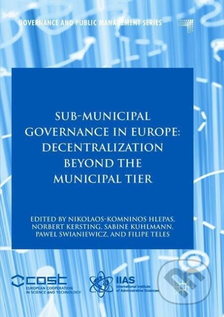 Kniha: Sub-Municipal Governance in Europe (Nikolaos-Komninos Hlepas). Springer International Publishing, 2019