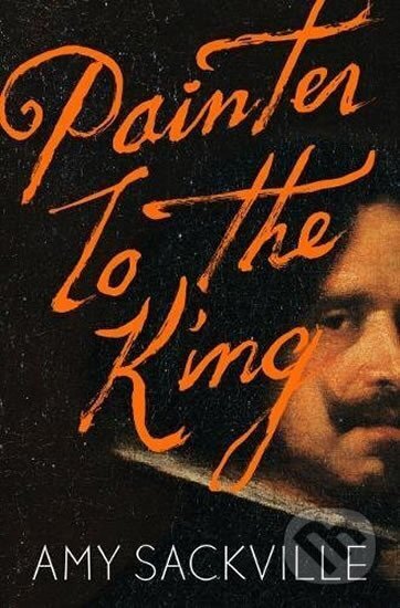 Kniha: Painter to the King (Amy Sackville). Granta Books, 2018