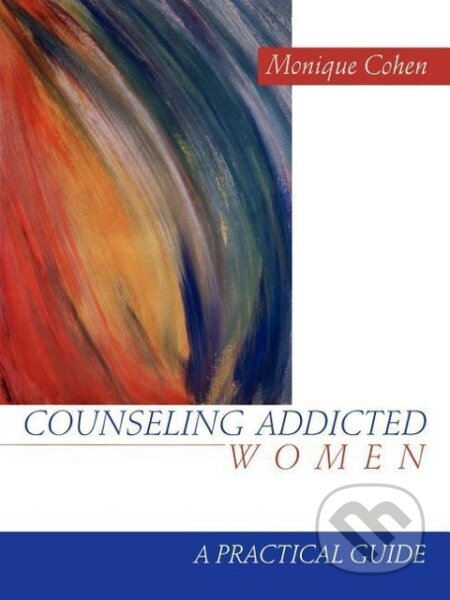 Kniha: Counseling Addicted Women (Monique Cohen). Sage Publications, 1999