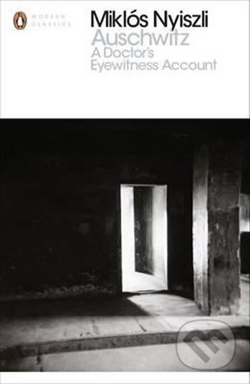 Kniha: Auschwitz: A Doctor´s Eyewitness Account (Miklós Nyiszli)