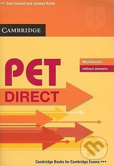 Kniha: PET Direct: Workbook without answers (Sue Ireland). Cambridge University Press, 2011