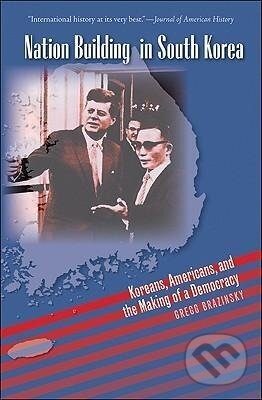 Kniha: Nation Building in South Korea (Gregg A. Brazinsky). , 2009