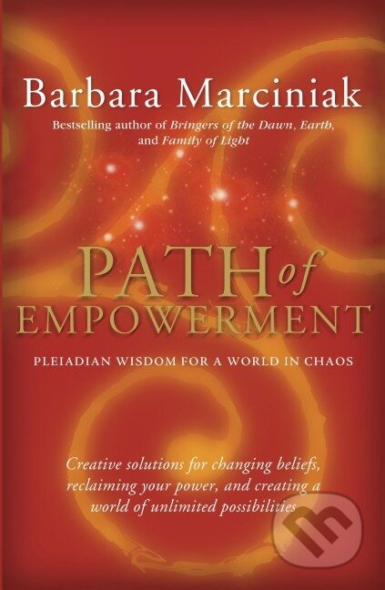 Kniha: Path of Empowerment: New Pleiadian Wisdom for a World in Chaos (Barbara Marciniak). New World Library, 2004