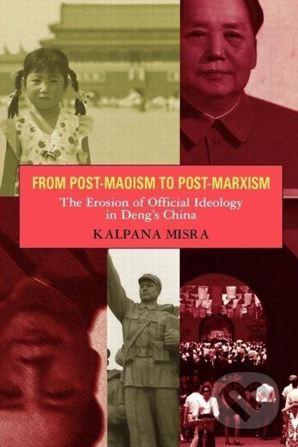 Kniha: From Post-Maoism to Post-Marxism (Kalpana Misra). Routledge, 1998