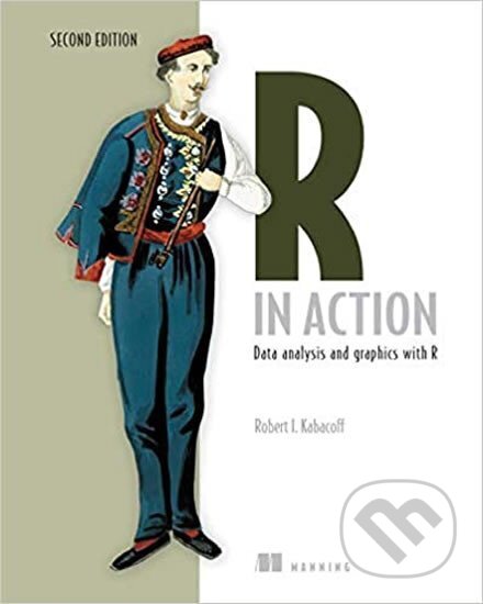 Kniha: R in Action: Data Analysis and Graphics with R (Robert Kabacoff). , 2015