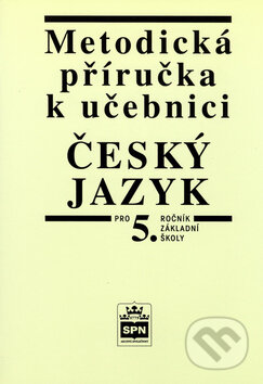 Kniha: Metodická příručka k učebnici Český jazyk pro 5.ročník základní školy (Vlastimil Styblík). SPN - pedagogické nakladatelství, 2006
