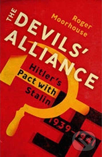 Kniha: The Devil´s Alliance (Roger Moorhouse). Bodley Head, 2014
