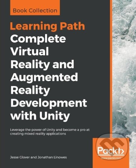 Kniha: Complete Virtual Reality and Augmented Reality Development with Unity (Jesse Glover)