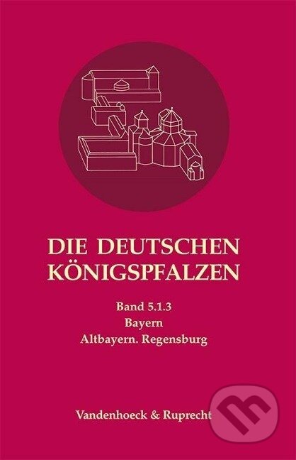 Kniha Die deutschen Königspfalzen. Band 5: Bayern